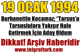 Burhanettin Kocamaz; “Tarsus’u Tarsuslulara Yakışır Hale Getirmek İçin Aday Oldum