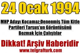 MHP Adayı Kocamaz; Denenmiş Tüm Kitle Partileri Tarsus’un Görüntüsünü Bozmak İçin Çalıştılar