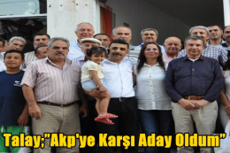Talay;”Akp'ye Karşı Aday Oldum”