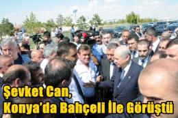 Şevket Can, Konya’da Bahçeli İle Görüştü