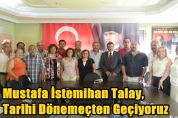 Mustafa İstemihan Talay, ''Tarihi D&ouml;neme&ccedil;ten Ge&ccedil;iyoruz