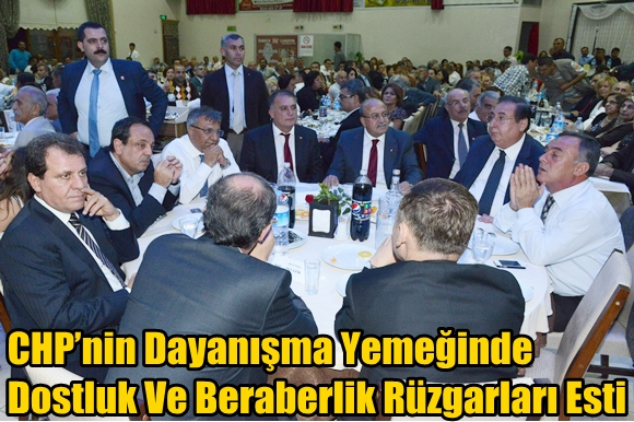 CHP’nin Dayanışma Yemeğinde Dostluk Ve Beraberlik Rüzgarları Esti