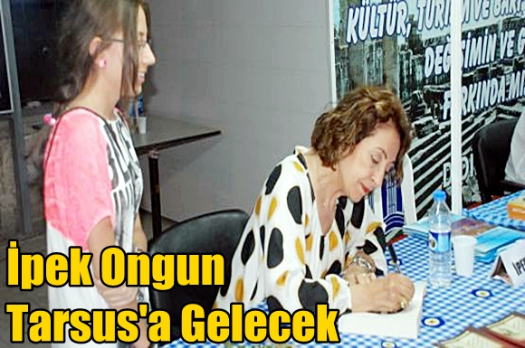 İpek Ongun Tarsus'a Gelecek