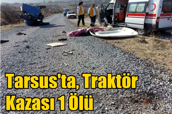 Tarsus'ta Trakt&ouml;r&uuml;n Altında Kalan &Ccedil;ocuk Hayatını Kaybetti