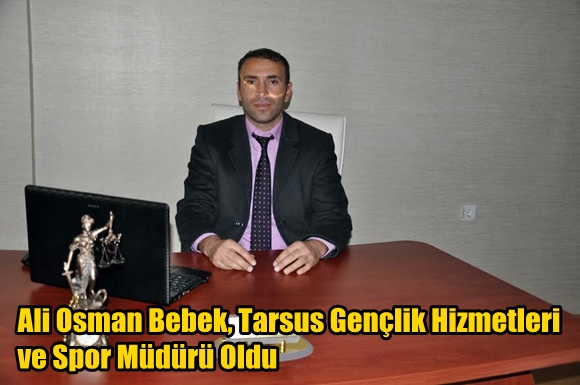 Ali Osman Bebek, Tarsus Gen&ccedil;lik Hizmetleri ve Spor M&uuml;d&uuml;r&uuml; Oldu
