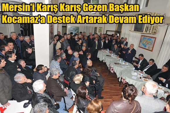 Mersin'i Karış Karış Gezen Başkan Kocamaz'a Destek Artarak Devam Ediyor