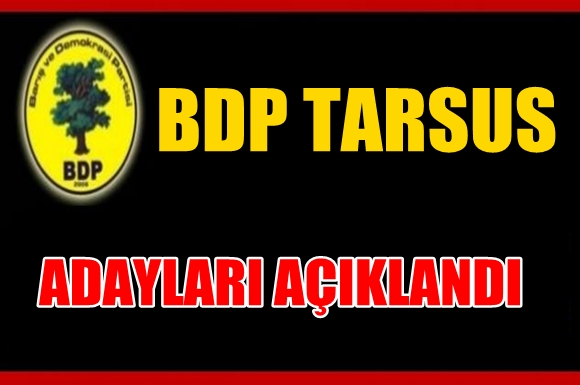 BDP Tarsus Adaylarını A&ccedil;ıkladı