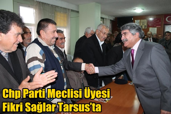 Chp Parti Meclisi &Uuml;yesi Fikri Sağlar Tarsus&rsquo;ta