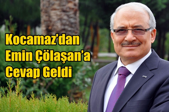 Kocamaz&rsquo;dan Emin &Ccedil;&ouml;laşan&rsquo;a Cevap
