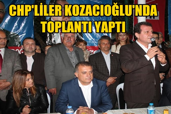 CHP'liler Kozacıoğlu'nda Toplantı Yaptı