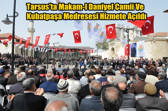 Tarsus'ta Makam-I Daniyel Camii Ve Kubatpaşa Medresesi Hizmete A&ccedil;ıldı