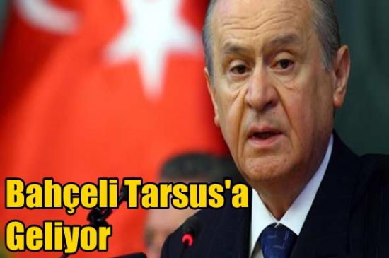 Devlet Bah&ccedil;eli Tarsus'a Geliyor