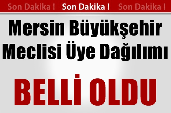 Mersin B&uuml;y&uuml;kşehir Meclisi &Uuml;ye Dağılımı