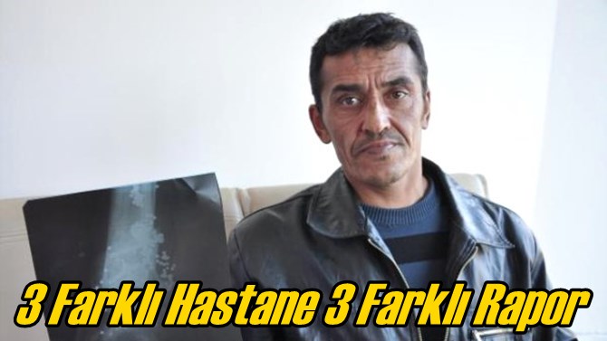 3 FarklI hastane,3 Farklı Rapor