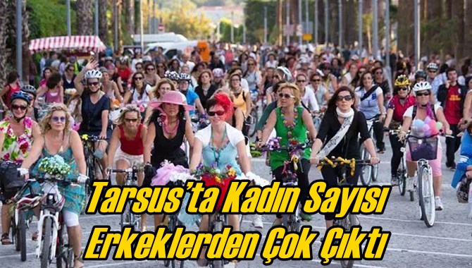Tarsus’ta Kadın Sayısı Erkeklerden Çok Çıktı