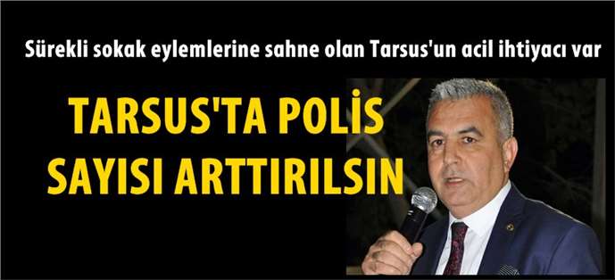 Şimşek, Tarsus'ta Polis Sayısının Artırılmasını İstedi
