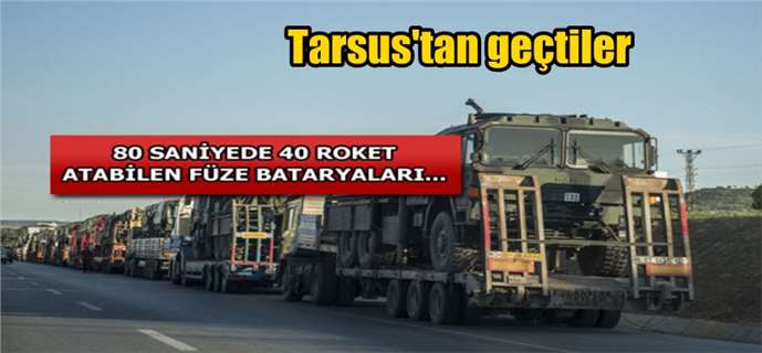Sınıra sevk edilen bataryalar Tarsus'tan ge&ccedil;ti.