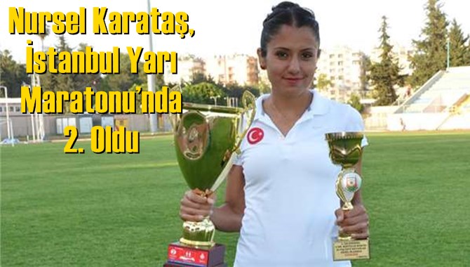 Nursel Karataş, İstanbul Yarı Maratonu’nda 2. Oldu