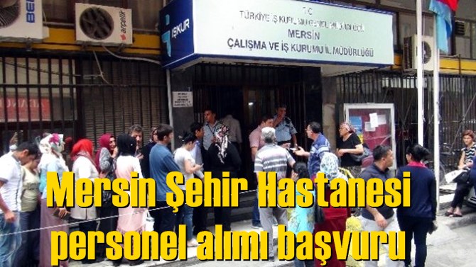 Mersin Şehir Hastanesi personel alımı başvuru