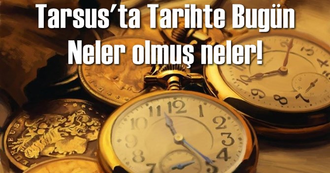 Tarsus'ta Tarihte Bugün