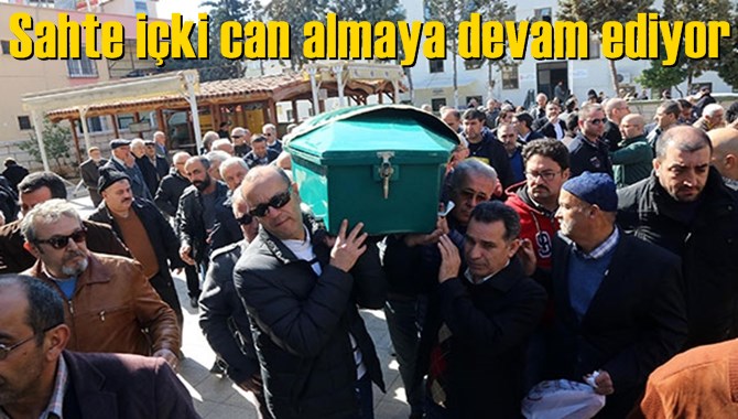 Sahte içki can almaya devam ediyor