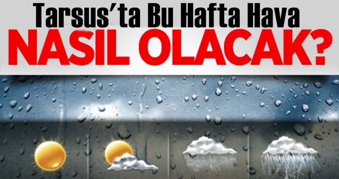 Tarsus 7 G&uuml;nl&uuml;k Hava Durumu
