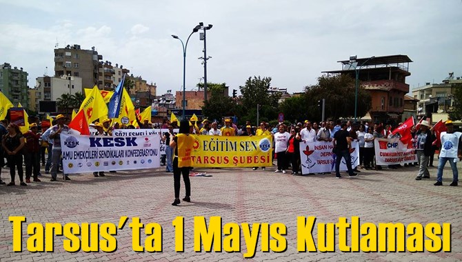 Tarsus'ta 1 Mayıs Kutlaması