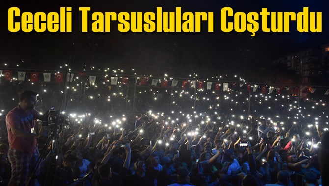 Ceceli Tarsusluları Coşturdu