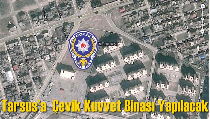 Tarsus&rsquo;a  &Ccedil;evik Kuvvet Binası Yapılacak 