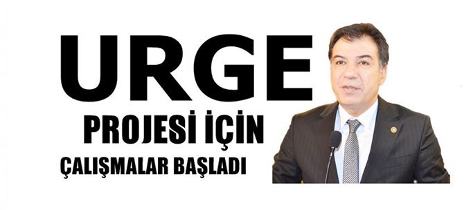 URGE i&ccedil;in &ccedil;alışmalar başladı