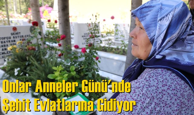 Onlar Anneler G&uuml;n&uuml;'nde Şehit Evlatlarına Gidiyor