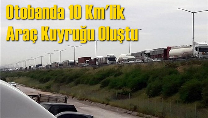 Otobanda 10 Km'lik Ara&ccedil; Kuyruğu Oluştu