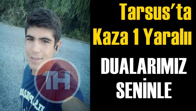 Tarsus&rsquo;ta Kaza 1 Yaralı
