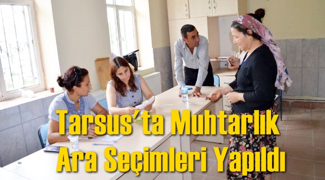 Tarsus'ta Muhtarlık Ara Se&ccedil;imleri Yapıldı