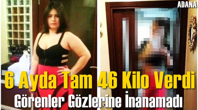 6 Ayda Tam 46 Kilo Verdi