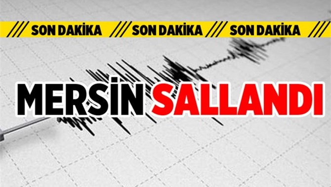 Mersin'de Deprem Oldu
