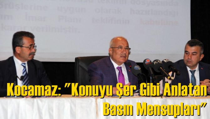 Kocamaz: "Konuyu Şer Gibi Anlatan Basın Mensupları"