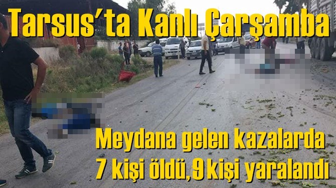 Kabus gibi bir g&uuml;n 7 &Ouml;l&uuml; 9 Yaralı