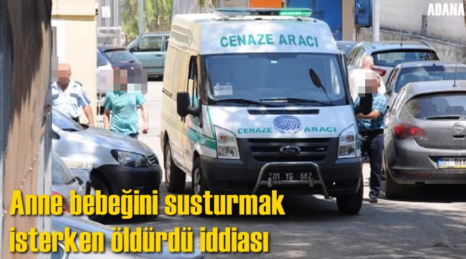 Anne bebeğini susturmak isterken &ouml;ld&uuml;rd&uuml; iddiası