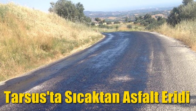 Tarsus'ta Sıcaktan Asfalt Eridi