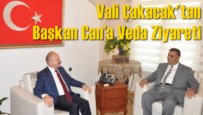 Vali &Ccedil;akacak'tan Başkan Can&rsquo;a Veda Ziyareti