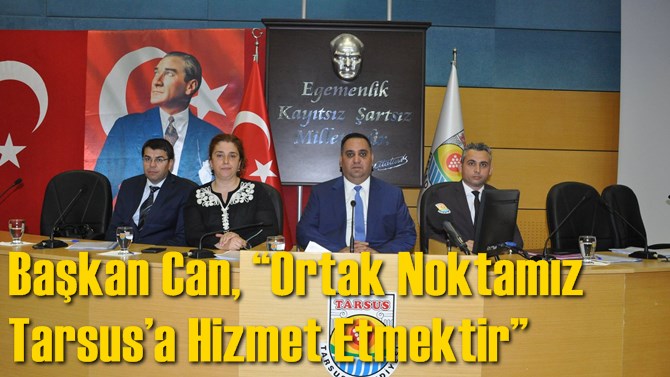 Başkan Can, &ldquo;Ortak Noktamız Tarsus&rsquo;a Hizmet Etmektir&rdquo; 