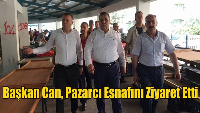 Başkan Can, Pazarcı Esnafını Ziyaret Etti