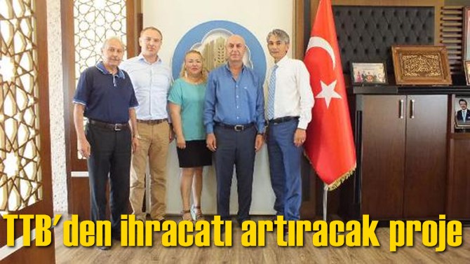 TTB'den ihracatı artıracak proje