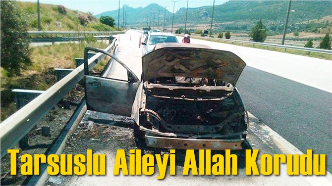 Tarsuslu Aileyi Allah Korudu, Seyir Halindeki Ara&ccedil; Yandı