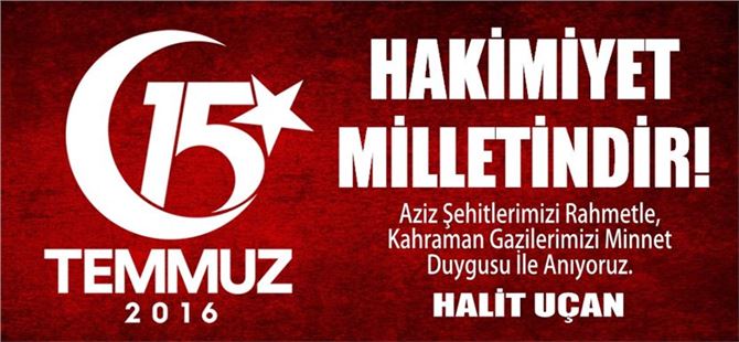 Halit U&ccedil;an'dan 15 Temmuz Mesajı