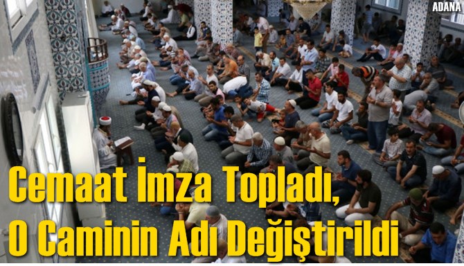 Cemaat İmza Topladı, O Caminin Adı Değiştirildi