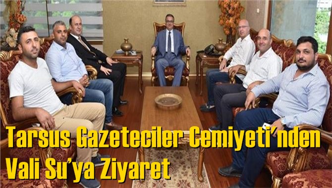 Tarsus Gazeteciler Cemiyeti Y&ouml;netiminden Vali Su&rsquo;ya Ziyaret
