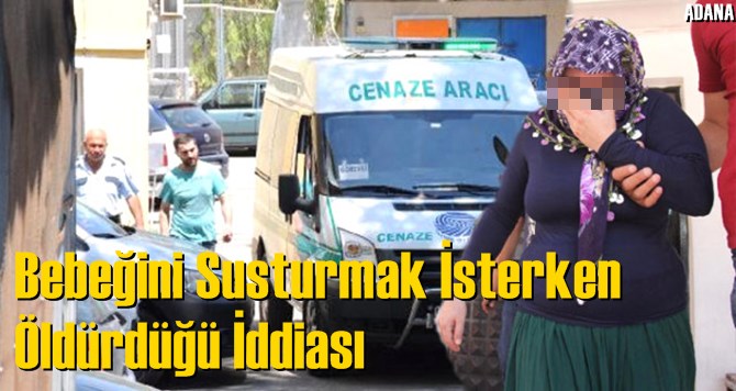 Bebeğini Susturmak İsterken &Ouml;ld&uuml;rd&uuml;ğ&uuml; İddiası