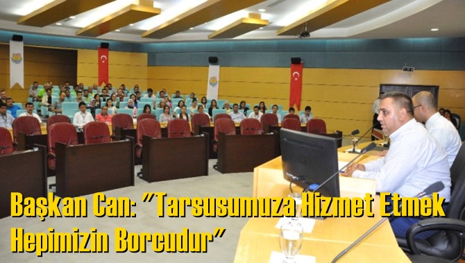 Başkan Can: "Tarsusumuza Hizmet Etmek Hepimizin Borcudur"